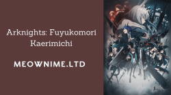 Arknights: Fuyukomori Kaerimichi