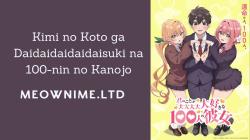 Kimi no Koto ga Daidaidaidaidaisuki na 100-nin no Kanojo